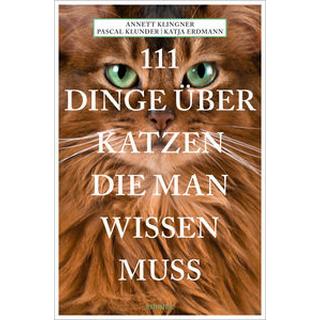 111 Dinge über Katzen, die man wissen muss Klingner, Annett; Klunder, Pascal; Erdmann, Katja Libro in brossura 