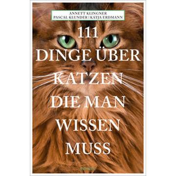 111 Dinge über Katzen, die man wissen muss