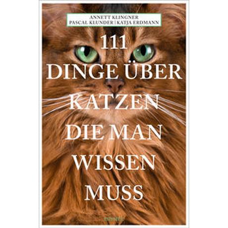 111 Dinge über Katzen, die man wissen muss Klingner, Annett; Klunder, Pascal; Erdmann, Katja Libro in brossura 