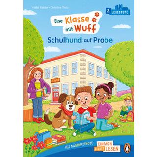 Penguin JUNIOR - Einfach selbst lesen: Eine Klasse mit Wuff - Schulhund auf Probe (Lesestufe 2) Reider, Katja; Thau, Christine (Illustrationen) Copertina rigida 