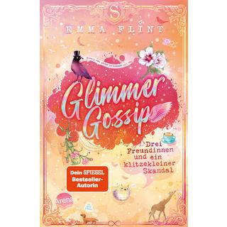 Glimmer Gossip (3). Drei Freundinnen und ein klitzekleiner Skandal Flint, Emma; Schöffmann-Davidov, Eva (Illustrationen) Gebundene Ausgabe 