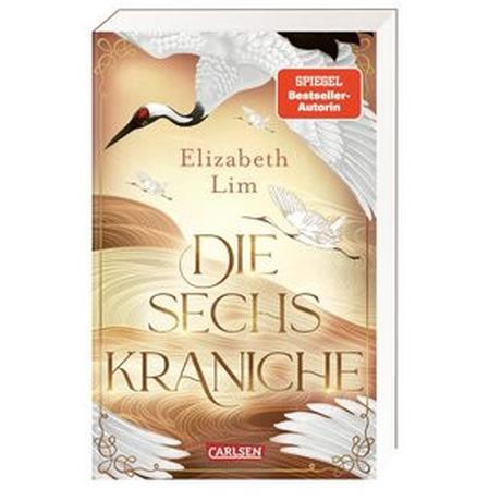 Die sechs Kraniche (Die sechs Kraniche 1) Lim, Elizabeth; Schmitz, Birgit (Übersetzung) Gebundene Ausgabe 