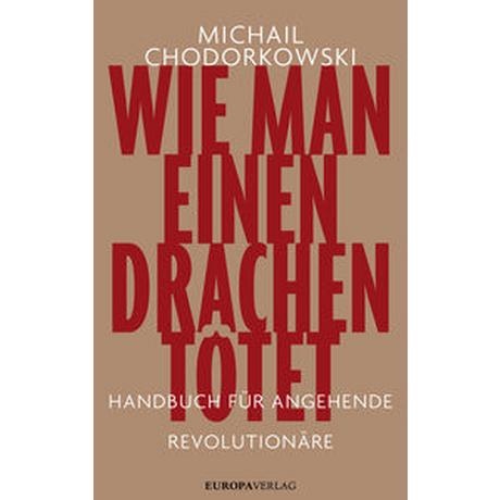 Wie man einen Drachen tötet Chodorkowski, Michail; Kühl, Olaf (Übersetzung) Couverture rigide 