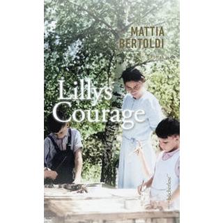 Lillys Courage Bertoldi, Mattia; Schimming, Ulrike (Übersetzung) Gebundene Ausgabe 