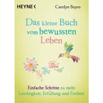 Das kleine Buch vom bewussten Leben