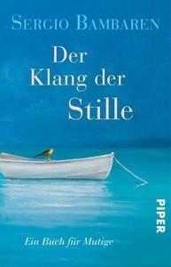 Der Klang der Stille Bambaren, Sergio; Wurster, Gaby (Übersetzung) Taschenbuch 