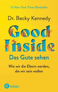 Good Inside - Das Gute sehen Kennedy, Becky; Liebl, Elisabeth (Übersetzung) Copertina rigida 