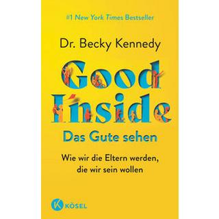 Good Inside - Das Gute sehen Kennedy, Becky; Liebl, Elisabeth (Übersetzung) Copertina rigida 