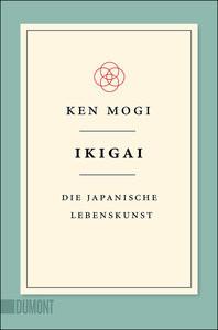 Ikigai Mogi, Ken; Blind, Sofia (Übersetzung) Taschenbuch 