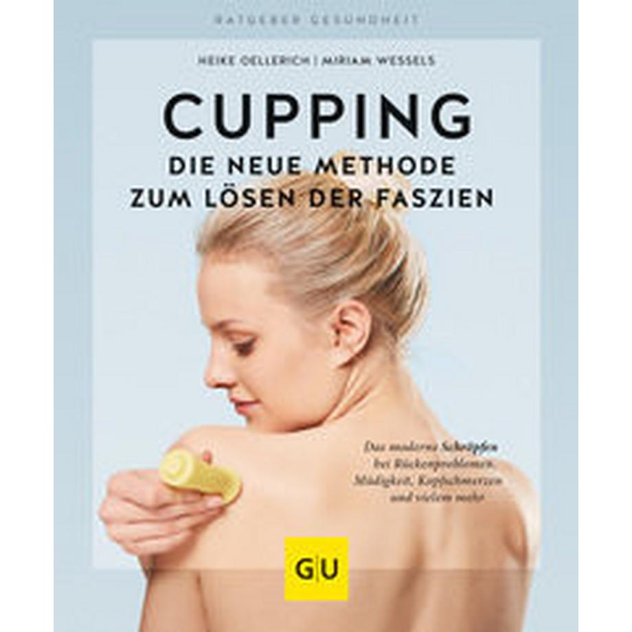 Gräfe & Unzer  Cupping - Die neue Methode zum Lösen der Faszien 