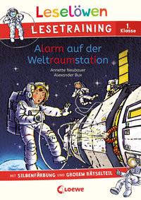 Leselöwen Lesetraining 1. Klasse - Alarm auf der Weltraumstation Neubauer, Annette; Loewe Erstlesebücher (Hrsg.); Loewe Erstes Selberlesen (Hrsg.); Bux, Alexander (Illustrationen) Copertina rigida 