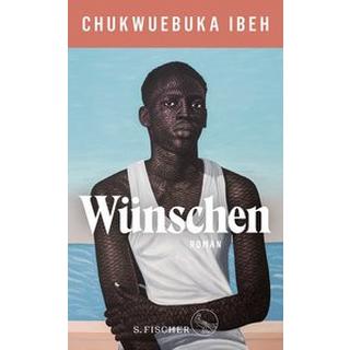 Wünschen Ibeh, Chukwuebuka; Reiber, Cornelius (Übersetzung) Gebundene Ausgabe 