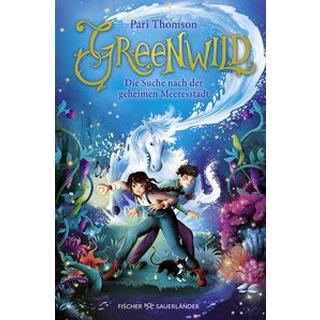 Greenwild - Die Suche nach der geheimen Meeresstadt Thomson, Pari; Paganelli, Elisa (Illustrationen); Illinger, Maren (Übersetzung) Gebundene Ausgabe 