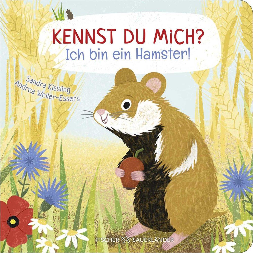 Kennst du mich? Ich bin ein Hamster! Weller-Essers, Andrea; Kissling, Sandra (Illustrationen) Gebundene Ausgabe 