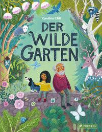 Der wilde Garten Cliff, Cynthia; Cliff, Cynthia (Illustrationen) Gebundene Ausgabe 