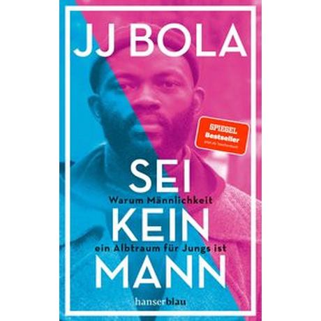 Sei kein Mann Bola, JJ; Ohanwe, Malcolm (Übersetzung) Taschenbuch 