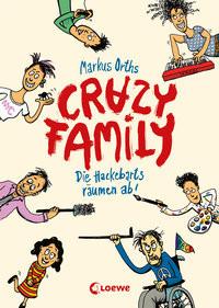 Crazy Family (Band 1) - Die Hackebarts räumen ab! Orths, Markus; Loewe Kinderbücher (Hrsg.); Klein, Horst (Illustrationen) Copertina rigida 