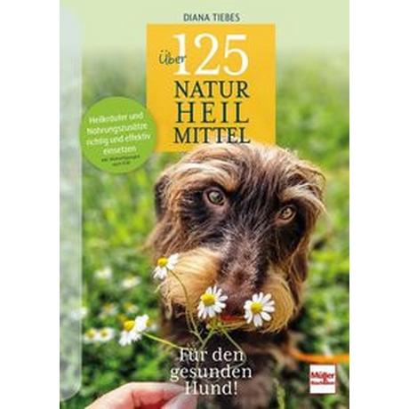 Über 125 Naturheilmittel Für den gesunden Hund! Tiebes, Diana Copertina rigida 