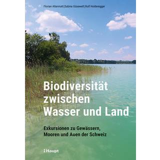 Biodiversität zwischen Wasser und Land Altermatt, Florian; Güsewell, Sabine; Holderegger, Rolf Couverture rigide 