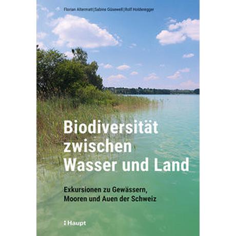 Biodiversität zwischen Wasser und Land Altermatt, Florian; Güsewell, Sabine; Holderegger, Rolf Couverture rigide 