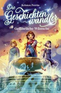 Die Geschichtenwandler â Gefährliche Wünsche Perrin, Kristen; Pfeiffer, Fabienne (Übersetzung); Vogt, Helge (Illustrationen) Copertina rigida 