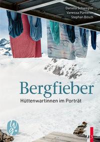 Bergfieber Schwegler, Daniela; Püntener, Vanessa (Fotografie); Bösch, Stephan (Fotografie) Copertina rigida 