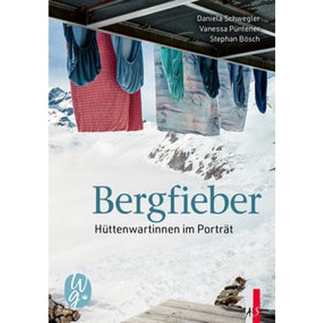 Bergfieber Schwegler, Daniela; Püntener, Vanessa (Fotografie); Bösch, Stephan (Fotografie) Copertina rigida 