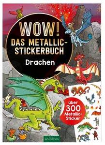 ARS EDITION  WOW! Das Metallic-Stickerbuch - Drachen 