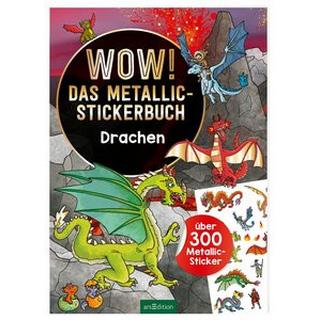 ARS EDITION  WOW! Das Metallic-Stickerbuch - Drachen 