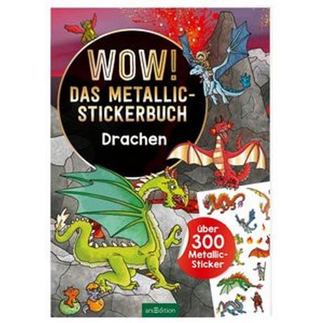 ARS EDITION  WOW! Das Metallic-Stickerbuch - Drachen 