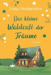 Das kleine Waldcafé der Träume Hofmeister, Lena Copertina rigida 