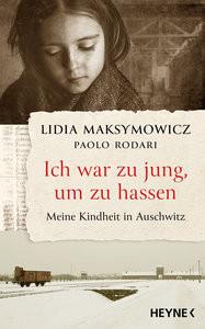 Ich war zu jung, um zu hassen. Meine Kindheit in Auschwitz Maksymowicz, Lidia; Rodari, Paolo Copertina rigida 