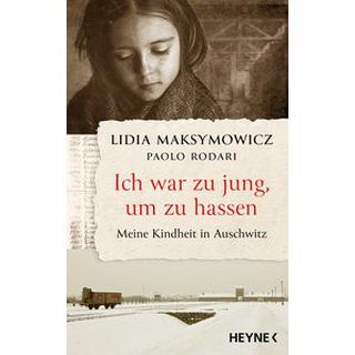 Ich war zu jung, um zu hassen. Meine Kindheit in Auschwitz Maksymowicz, Lidia; Rodari, Paolo Copertina rigida 