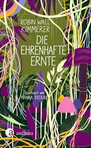 Die ehrenhafte Ernte Kimmerer, Robin Wall; Ranke, Elsbeth (Übersetzung); Zeckau, Hanna (Illustrationen); Sanyal, Mithu (Geleitwort) Copertina rigida 