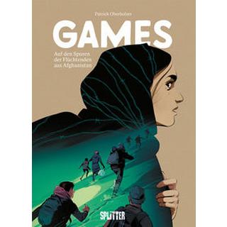 Games - auf den Spuren der Flüchtenden aus Afghanistan Oberholzer, Patrick Couverture rigide 