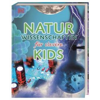 Wissen für clevere Kids. Naturwissenschaften für clevere Kids DK Verlag - Kids (Hrsg.) Gebundene Ausgabe 