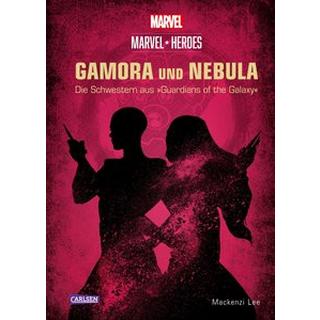 Marvel Heroes 3: GAMORA und NEBULA - Die Schwestern aus »The Guardians of the Galaxy« Disney; Lee, Mackenzi; Ohlmann, Nina (Übersetzung) Gebundene Ausgabe 