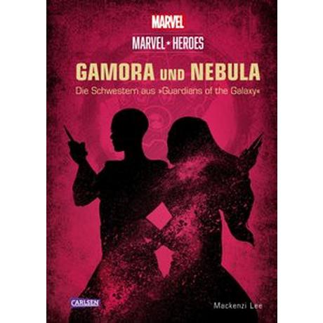 Marvel Heroes 3: GAMORA und NEBULA - Die Schwestern aus »The Guardians of the Galaxy« Disney; Lee, Mackenzi; Ohlmann, Nina (Übersetzung) Gebundene Ausgabe 