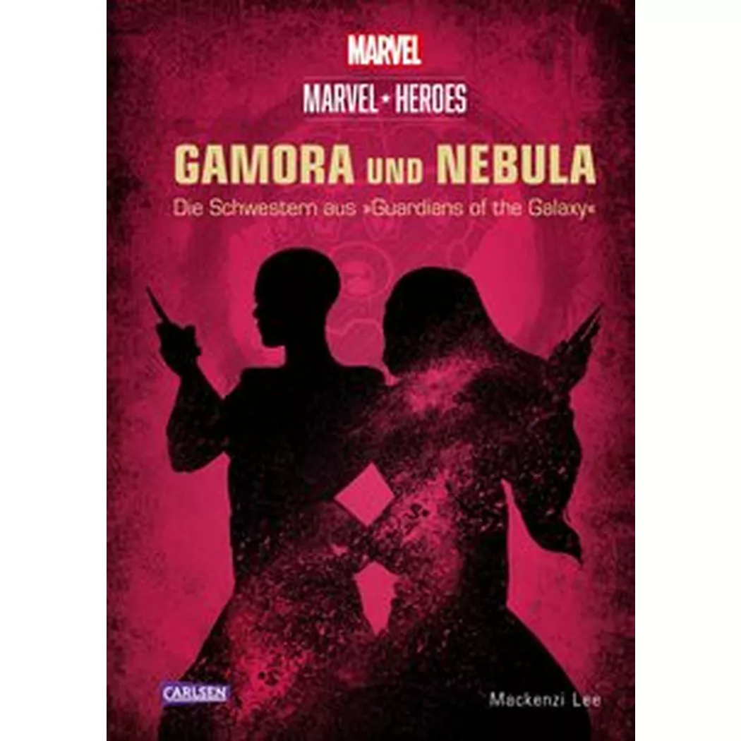 Carlsen - Marvel Heroes 3: GAMORA und NEBULA - Die Schwestern aus »The Guardians of the Galaxy«