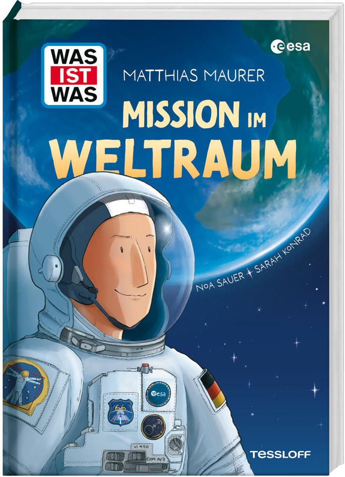 WAS IST WAS Mission im Weltraum Maurer, Matthias; Konrad, Sarah; Sauer, Noa (Illustrationen) Gebundene Ausgabe 