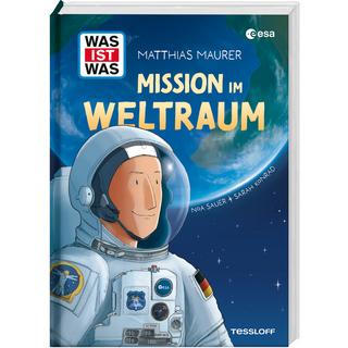 WAS IST WAS Mission im Weltraum Maurer, Matthias; Konrad, Sarah; Sauer, Noa (Illustrationen) Gebundene Ausgabe 