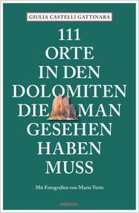 111 Orte in den Dolomiten, die man gesehen haben muss Castelli Gattinara, Giulia; Verin, Mario (Fotografie) Libro in brossura 