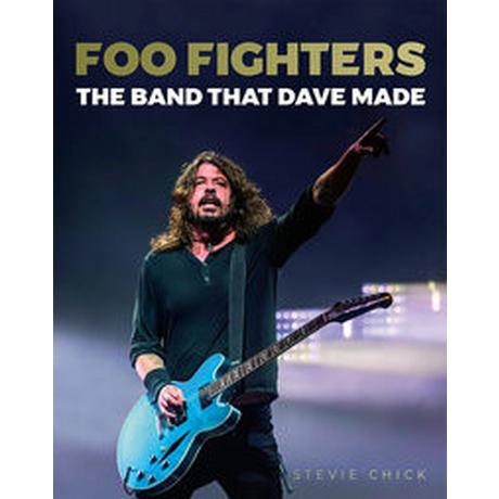 Foo Fighters: The Band that Dave made Chick, Stevie Gebundene Ausgabe 