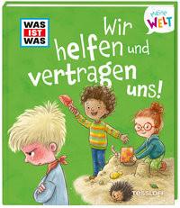 WAS IST WAS Meine Welt Band 11 Wir helfen und vertragen uns! Weller-Essers, Andrea; Simone Leiss-Bohn (Illustrationen) Couverture rigide 