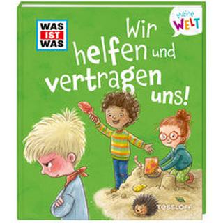 WAS IST WAS Meine Welt Band 11 Wir helfen und vertragen uns! Weller-Essers, Andrea; Simone Leiss-Bohn (Illustrationen) Couverture rigide 