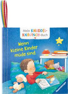 Mein Knuddel-Knautsch-Buch: Wenn kleine Kinder müde sind; weiches Stoffbuch, waschbares Badebuch, Babyspielzeug ab 6 Monate Reider, Katja; Senner, Katja (Illustrationen) Gebundene Ausgabe 