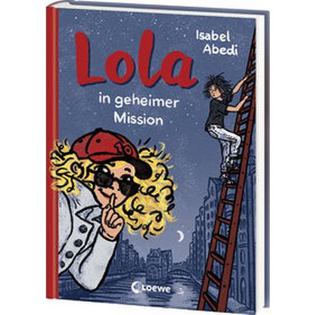 Lola in geheimer Mission (Band 3) Abedi, Isabel; Loewe Kinderbücher (Hrsg.); Rügler, Alexandra (Illustrationen) Gebundene Ausgabe 