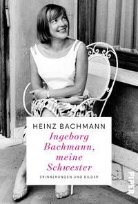 Ingeborg Bachmann, meine Schwester Bachmann, Heinz Couverture rigide 