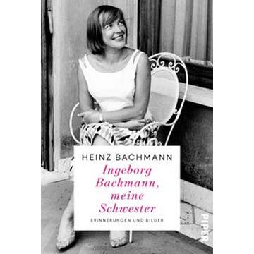 Ingeborg Bachmann, meine Schwester