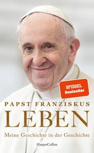 LEBEN. Meine Geschichte in der Geschichte Papst Franziskus; Hausmann, Friederike (Übersetzung); Römer, Stefanie (Übersetzung) Gebundene Ausgabe 